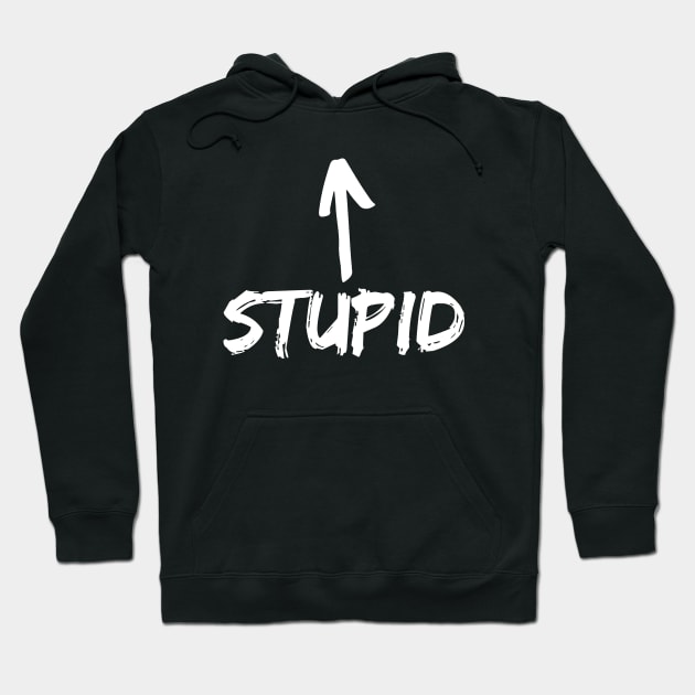 Stupid Hoodie by Word and Saying